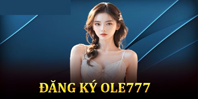 Đăng Ký Ole777 – Hướng Dẫn Chi Tiết Cho Người Mới Bắt Đầu Đăng Ký Ole777 – Hướng Dẫn Chi Tiết Cho Người Mới Bắt Đầu